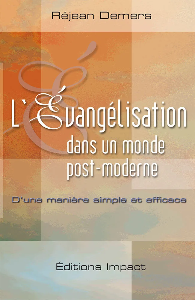Évangélisation dans un monde post-moderne (L') - d'une manière simple et efficace