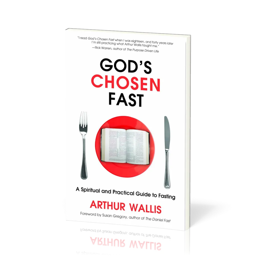 God's chosen fast - A Spiritual and Practical Guide to Fasting