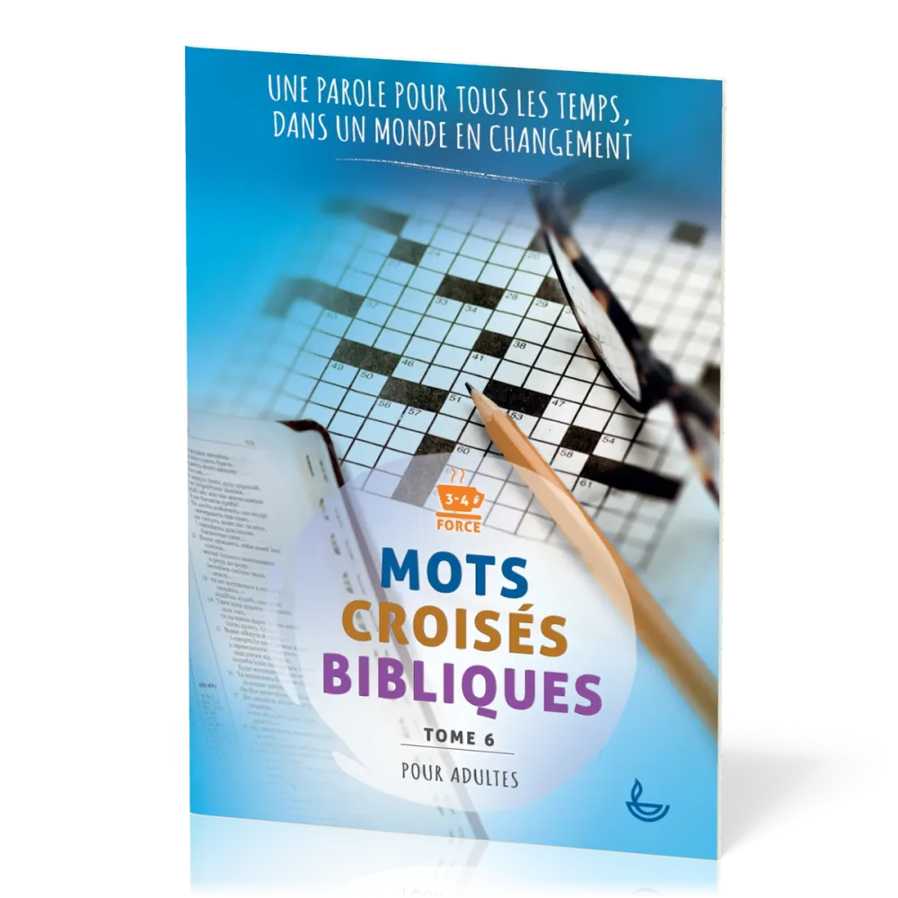Mots croisés bibliques, tome 6 - Une Parole pour tous les temps, dans un monde en changement