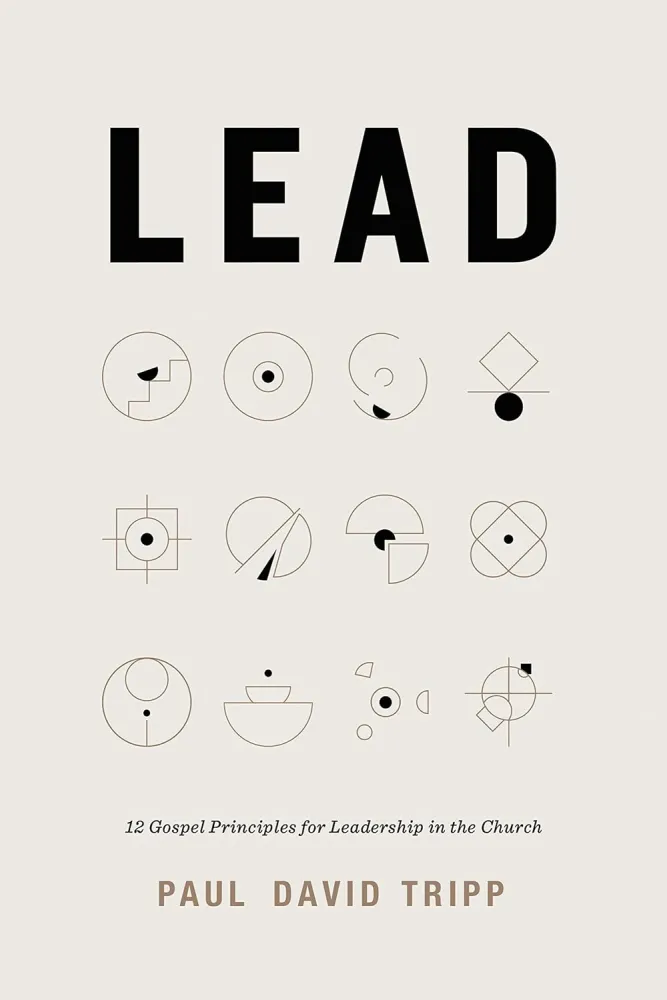 Lead - 12 Gospel Principles for Leadership in the Church [with study guide]