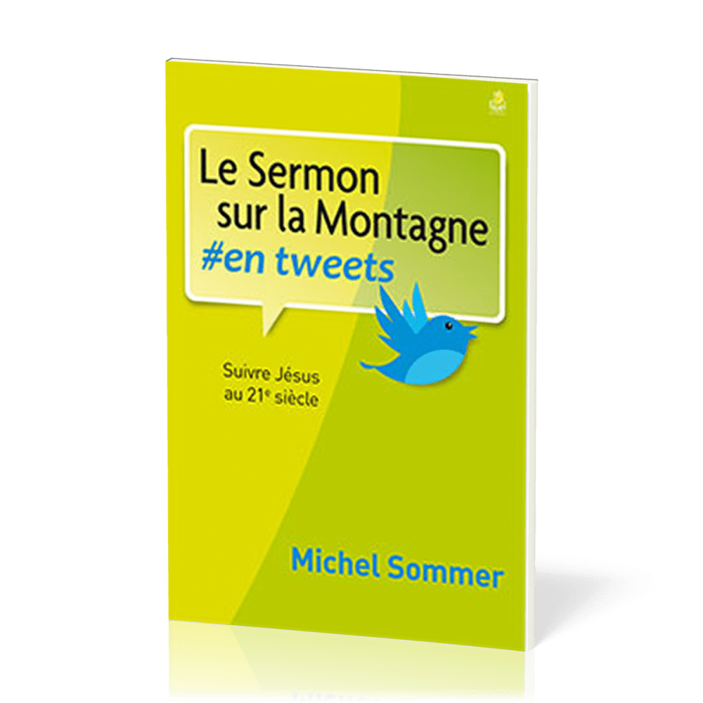 Sermon sur la montagne en tweets (Le) - Suivre Jésus au 21è siècle