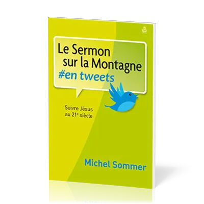Sermon sur la montagne en tweets (Le) - Suivre Jésus au 21è siècle