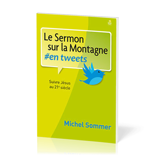 Sermon sur la montagne en tweets (Le) - Suivre Jésus au 21è siècle