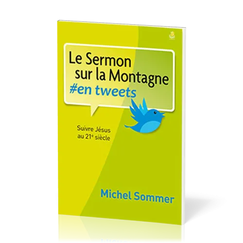 Sermon sur la montagne en tweets (Le) - Suivre Jésus au 21è siècle
