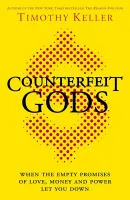 Counterfeit Gods - When the Empty Promises of Love, Money and Power Let You Down [Anglais, Les...