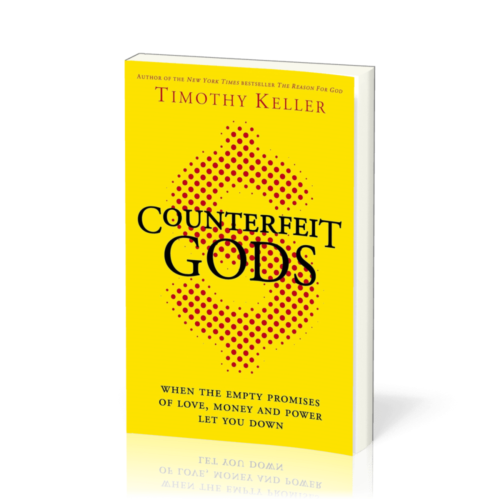 Counterfeit Gods - When the Empty Promises of Love, Money and Power Let You Down [Anglais, Les...