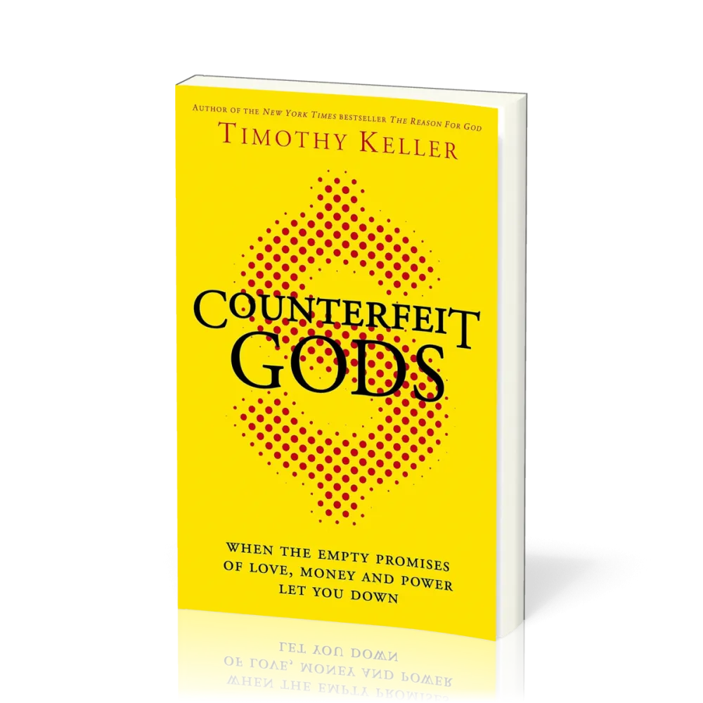 Counterfeit Gods - When the Empty Promises of Love, Money and Power Let You Down [Anglais, Les...