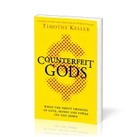 Counterfeit Gods - When the Empty Promises of Love, Money and Power Let You Down [Anglais, Les...