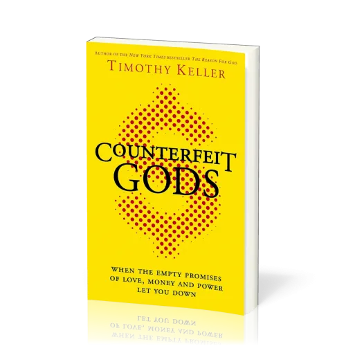 Counterfeit Gods - When the Empty Promises of Love, Money and Power Let You Down [Anglais, Les...