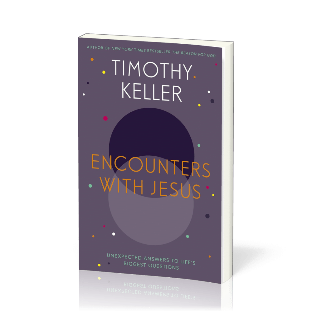 Encounters With Jesus - Unexpected Answers to Life's Biggest Questions [Anglais, Rencontres avec...