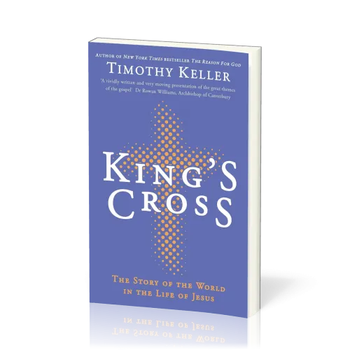 King's Cross - The Story of the World in the Life of Jesus
