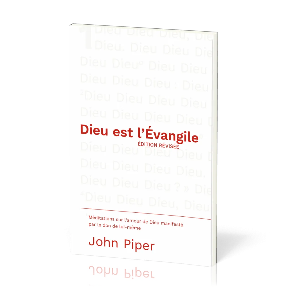 Dieu est l'Évangile EDITION REVISEE - Méditations sur l'amour de Dieu manifesté par le don de...