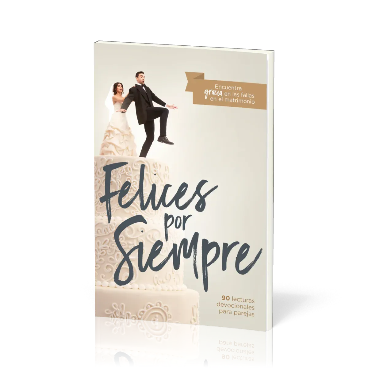 Felices por siempre - 30 lecturas devocionales para parejas