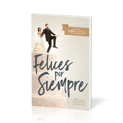 Felices por siempre - 30 lecturas devocionales para parejas