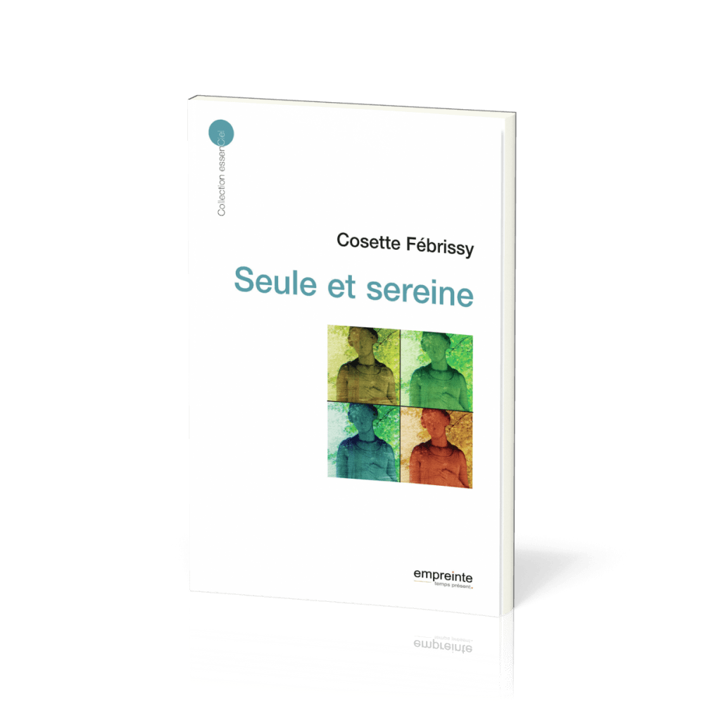 Seule et sereine - [collection essenCiel]