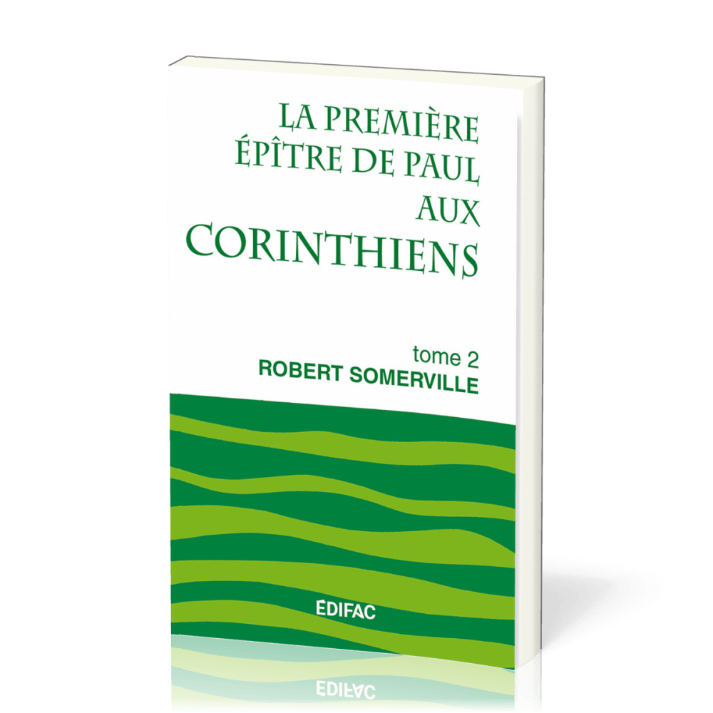 Première Épître de Paul aux Corinthiens, tome 2 (La) - [CEB NT 07] Commentaire Évangélique de la...