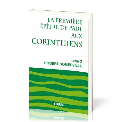 Première Épître de Paul aux Corinthiens, tome 2 (La) - [CEB NT 07] Commentaire Évangélique de la...