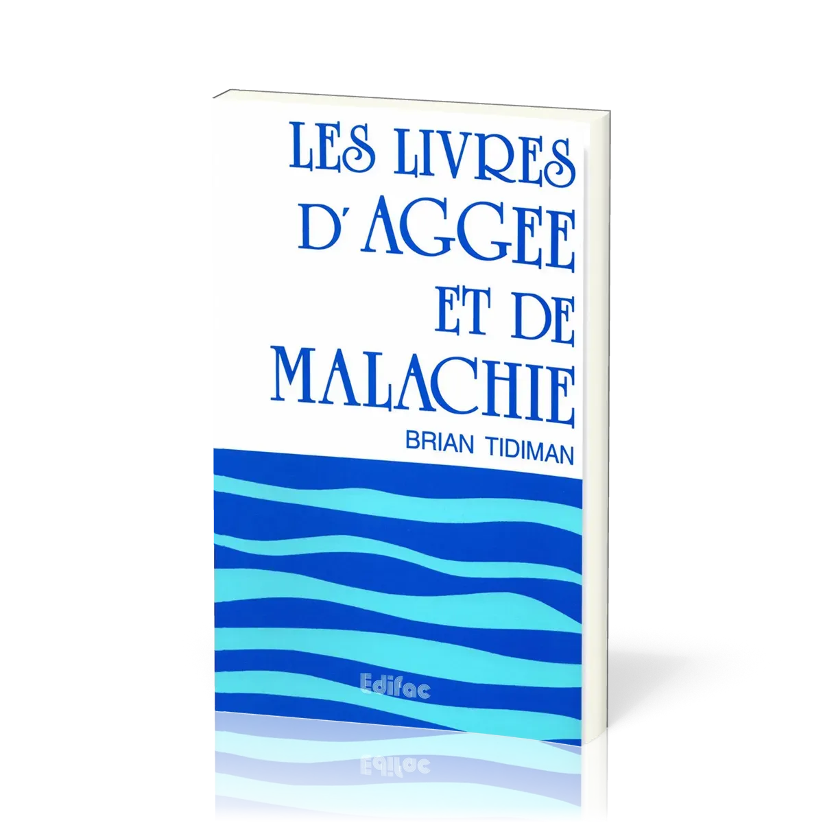 Livres d'Aggée et de Malachie (Les) - [CEB AT 37] Commentaire Évangélique de la Bible