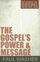 Gospel's Power and Message (The) - [Recovering the Gospel Series]