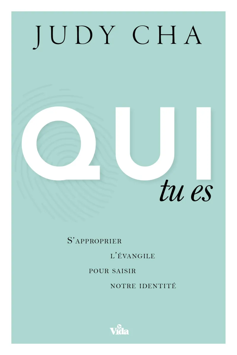 Qui tu es - S’approprier l’Évangile pour saisir mon identité