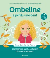 Ombeline a perdu une dent - Jésus dans ta vie c'est... comprendre que tu as besoin d'un cœur...