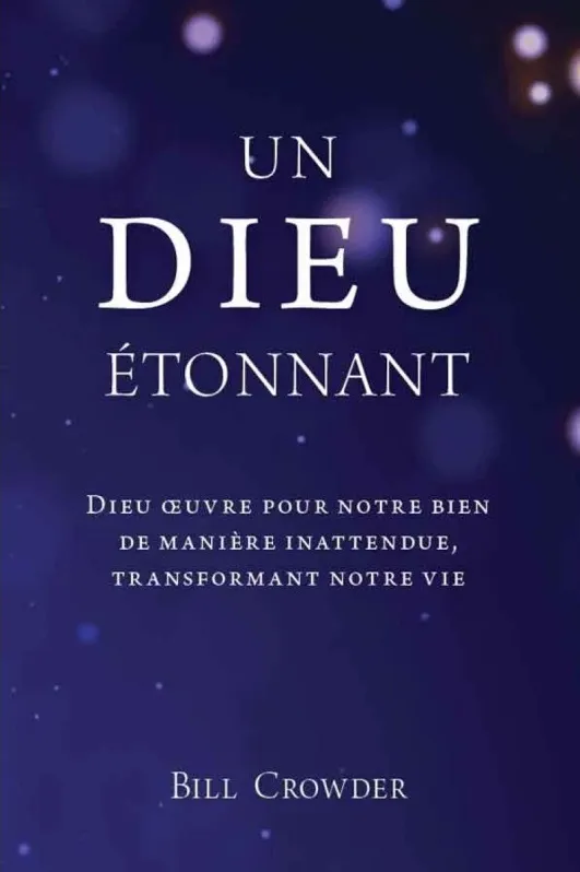 Un Dieu étonnant - Dieu œuvre pour notre bien de manière inattendue, transformant notre vie