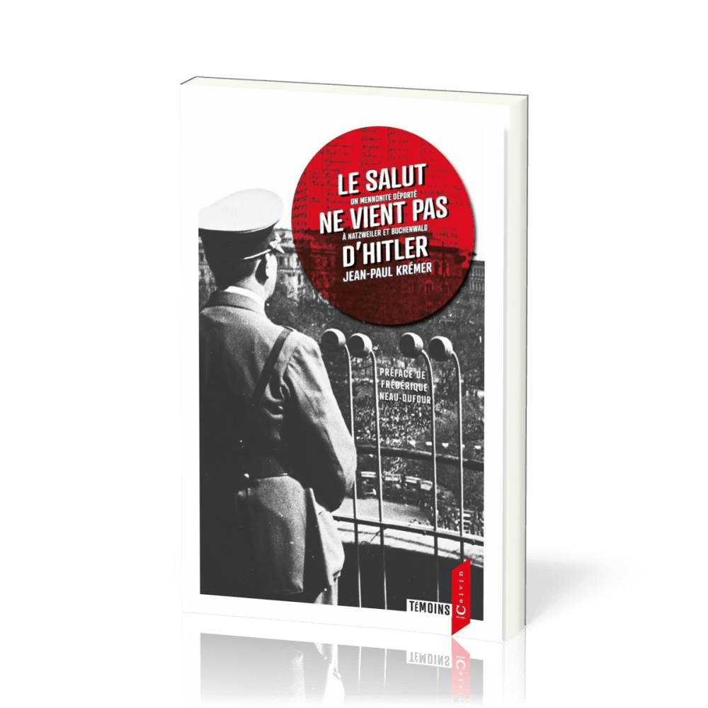 Salut ne vient pas d'Hitler (Le) - [3e édition] Un mennonite déporté à Natzweiler et Buchenwald