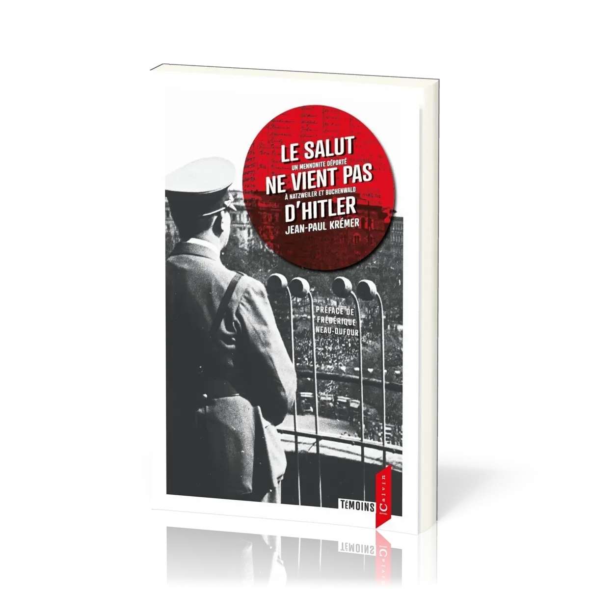 Salut ne vient pas d'Hitler (Le) - [3e édition] Un mennonite déporté à Natzweiler et Buchenwald