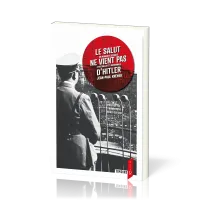 Salut ne vient pas d'Hitler (Le) - [3e édition] Un mennonite déporté à Natzweiler et Buchenwald