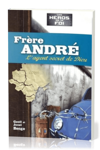 Frère André : L'agent secret de Dieu - [collection Les Héros de la foi]