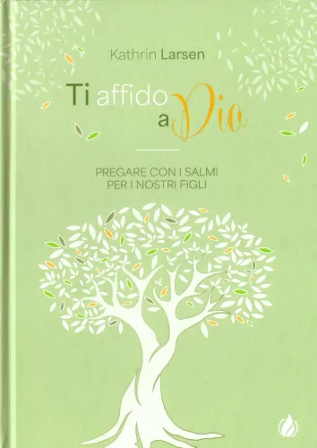 Ti affido a Dio - Pregare con i salmi per i nostri figli
