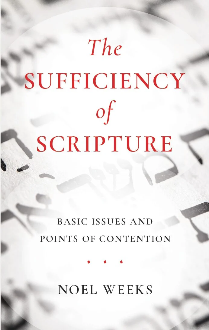 Sufficiency of Scripture (The) - Basic Issues and Points of Contention