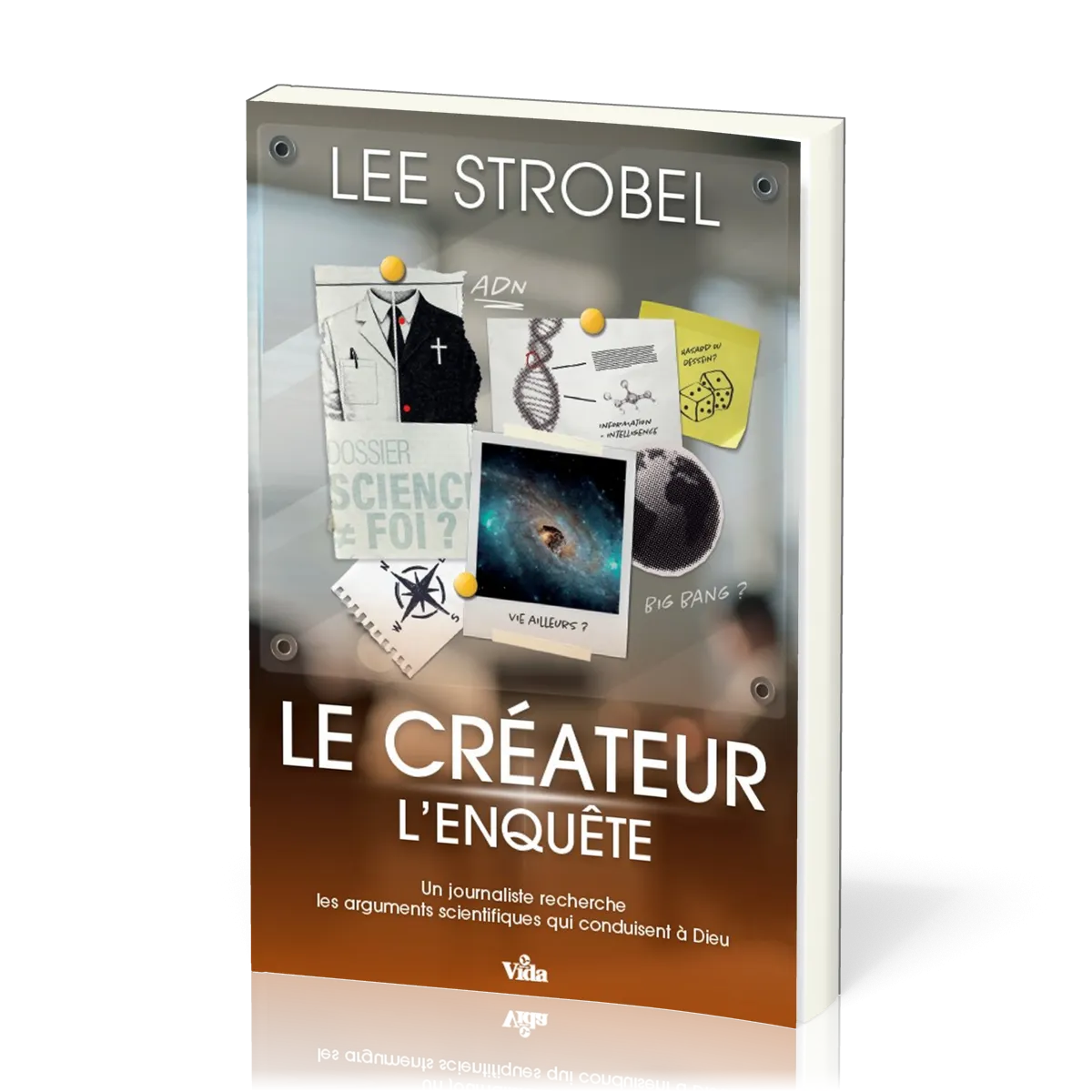 Créateur l'enquête (Le) - Un journaliste recherche les arguments scientifiques qui conduisent à Dieu