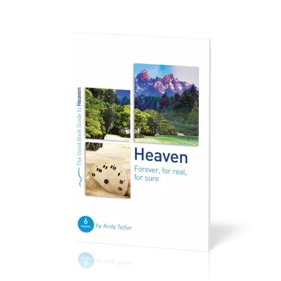 Heaven. Forever, for Real, for Sure - 6 Studies for Groups and Individuals [The Good Book Guide]