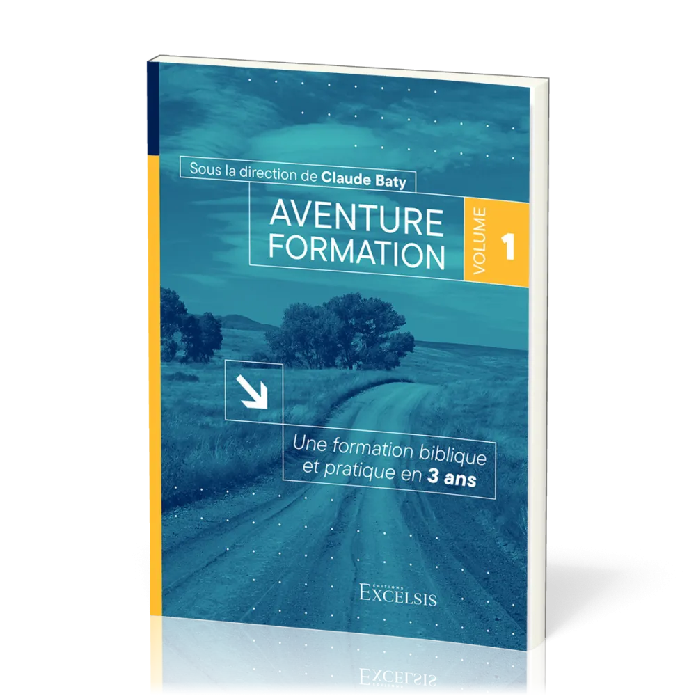 Aventure formation, volume 1 - Une formation biblique et pratique en 3 ans