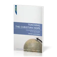 Teaching the Christian Hope - Unlocking Biblical Eschatology for the Bible Teacher