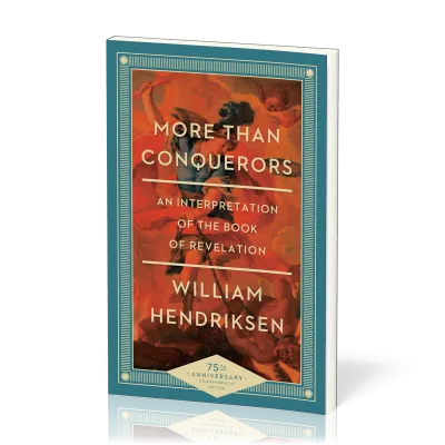 More Than Conquerors - An Interpretation of the Book of Revelation