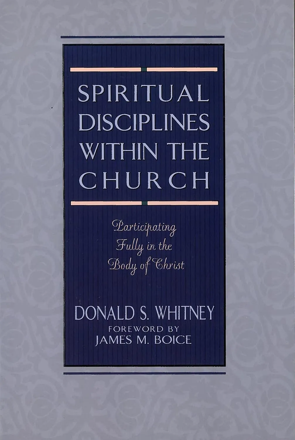 Spiritual Disciplines within the Church - Participating Fully in the Body of Christ