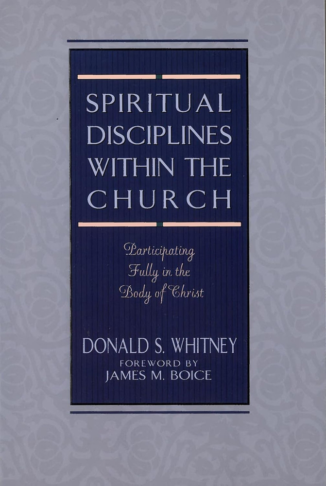 Spiritual Disciplines within the Church - Participating Fully in the Body of Christ