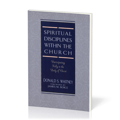 Spiritual Disciplines within the Church - Participating Fully in the Body of Christ