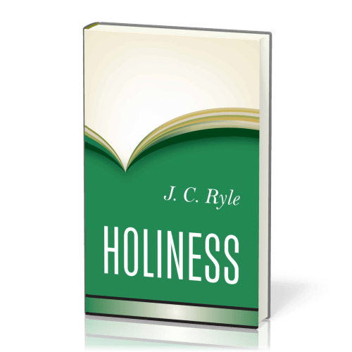 Holiness - Its Nature, Hindrances, Difficulties, and Roots