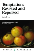 Temptation Resisted and Repulsed - Abridged and Made Easy to Read by Richard Rushing