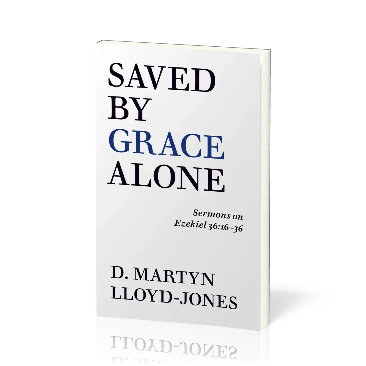 Saved by Grace Alone - Sermons on Ezekiel 36:16-36