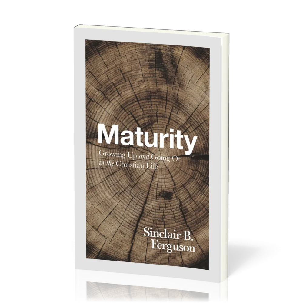 Maturity - Growing Up and Going On in the Christian Life