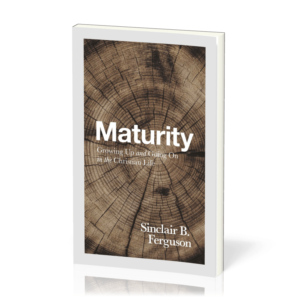 Maturity - Growing Up and Going On in the Christian Life