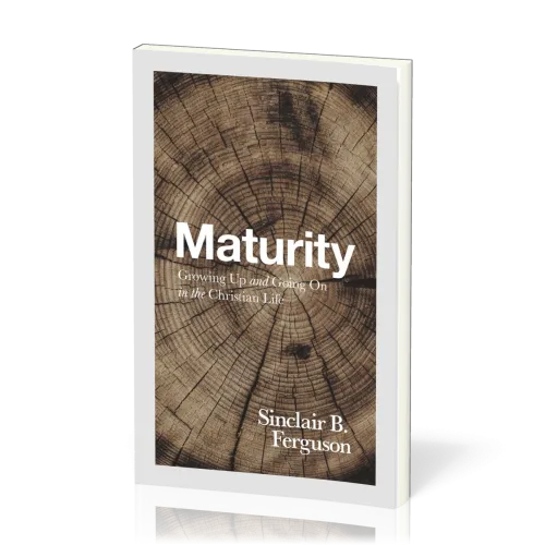 Maturity - Growing Up and Going On in the Christian Life