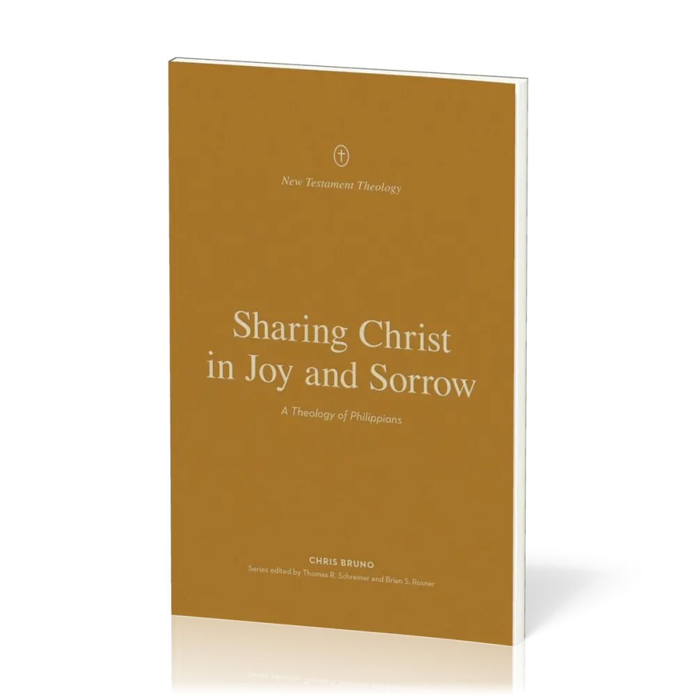 Sharing Christ in Joy and Sorrow - A Theology of Philippians