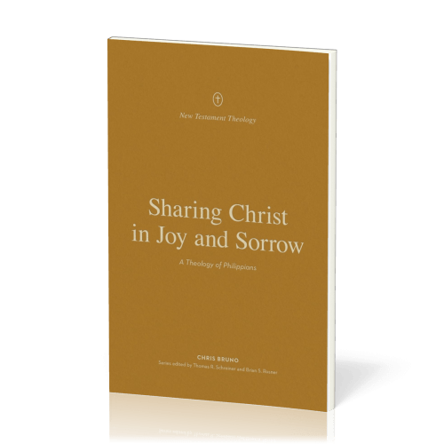 Sharing Christ in Joy and Sorrow - A Theology of Philippians