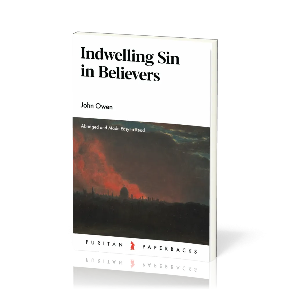 Indwelling Sin in Believers - Abridged and Made Easy to Read