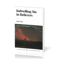 Indwelling Sin in Believers - Abridged and Made Easy to Read